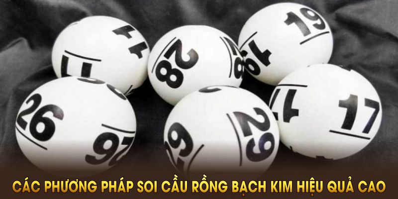 Các phương pháp soi cầu Rồng Bạch Kim hiệu quả cao hiện nay